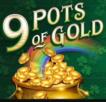 9 Pots of Gold